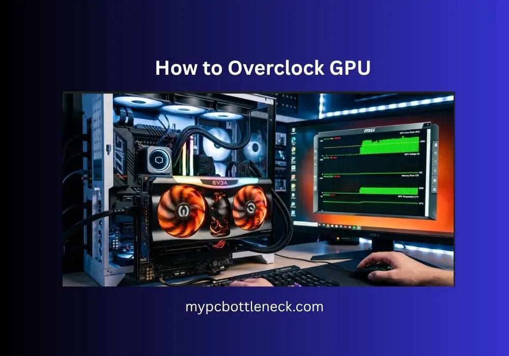 How to Overclock GPU in 2026: The Complete Up-to-Date Guide